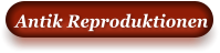 Antik Reproduktionen